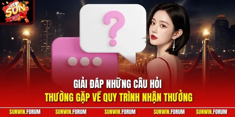 Giải đáp những câu hỏi thường gặp về quy trình nhận thưởng